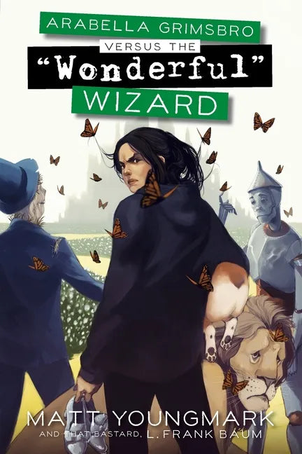 Arabella Grimsbro Vs. the "Wonderful" Wizard - Paperback