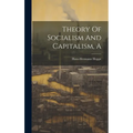 A Theory Of Socialism And Capitalism - Hardcover