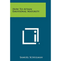 How To Attain Emotional Maturity - Paperback
