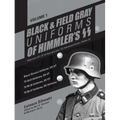 Black and Field Gray Uniforms of Himmler's Ss: Allgemeine-SS SS Verfügungstruppe SS Totenkopfverbände Waffen Ss, Vol. 1: Black Service Uniforms, Ss-Vt - Hardcover