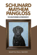 Schunard Mayhem Pangloss: The Unauthorized Autobiography - Paperback