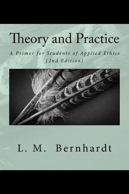 Theory and Practice (2nd Edition): A Primer for Students of Applied Ethics - Paperback