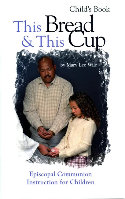 This Bread and This Cup - Child's Book: Episcopal Communion Study - Paperback