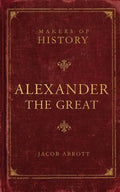 Alexander the Great: Makers of History - Paperback