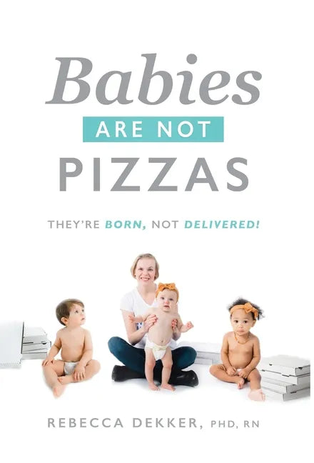 Babies Are Not Pizzas: They're Born, Not Delivered - Hardcover