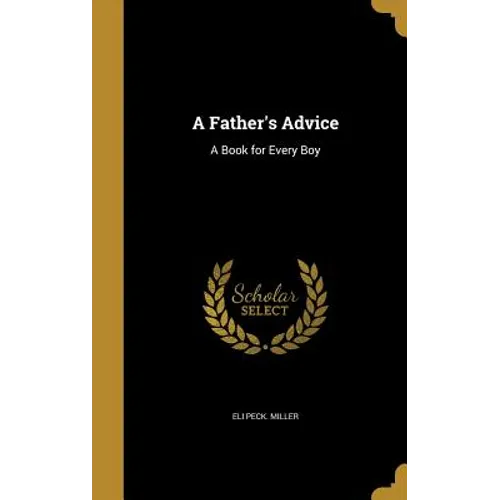 A Father's Advice: A Book for Every Boy - Hardcover