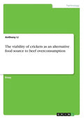 The viability of crickets as an alternative food source to beef overconsumption - Paperback