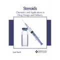 Steroids: Chemistry and Applications in Drug Design and Delivery - Hardcover