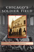 Chicago's Soldier Field - Hardcover