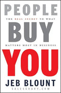 People Buy You: The Real Secret to What Matters Most in Business - Hardcover