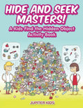 Hide and Seek Masters! A Kids Find the Hidden Object Activity Book - Paperback