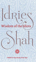 Wisdom of the Idiots - Hardcover