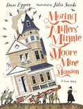 Moving the Millers' Minnie Moore Mine Mansion: A True Story - Hardcover
