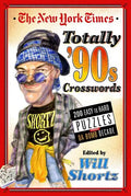 The New York Times Totally '90s Crosswords: 200 Easy to Hard Puzzles from Da Bomb Decade - Paperback