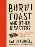 Burnt Toast and Other Disasters: A Book of Heroic Hacks, Fabulous Fixes, and Secret Sauces - Hardcover