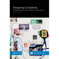 Designing Complexity: The Methodology and Practice of Systems Oriented Design - Paperback
