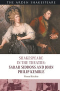 Shakespeare in the Theatre: Sarah Siddons and John Philip Kemble - Hardcover
