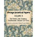 Vintage Botanical Papers Volume 3: End Papers, Junk Journals, Scrapbooking, Origami, Cut-outs. Based on illustrations by Maurice Pillard Verneuil - Paperback