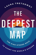 The Deepest Map: The High-Stakes Race to Chart the World's Oceans - Hardcover