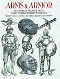 Arms and Armor: A Pictorial Archive from Nineteenth-Century Sources - Paperback