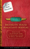 From the Kane Chronicles: Brooklyn House Magician's Manual-An Official Rick Riordan Companion Book: Your Guide to Egyptian Gods & Creatures, Glyphs & - Hardcover