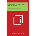 Sherlock Holmes and Dr. Watson: A Textbook of Friendship - Hardcover