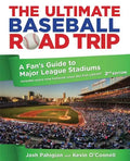 Ultimate Baseball Road Trip: A Fan's Guide to Major League Stadiums - Paperback