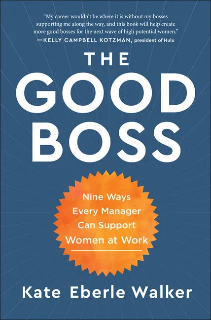 The Good Boss: 9 Ways Every Manager Can Support Women at Work - Hardcover