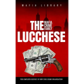 The Lucchese Mafia Crime Family: The Complete History of a New York Criminal Organization (Five Families) - Hardcover