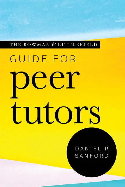 The Rowman & Littlefield Guide for Peer Tutors - Hardcover
