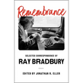 Remembrance: Selected Correspondence of Ray Bradbury - Hardcover