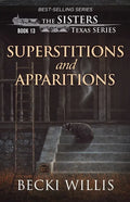 Superstitions and Apparitions (The Sisters, Texas Mystery Series Book 13) - Paperback