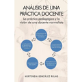 Analisis de Una Practica Docente: La Practica Pedagogica y La Vision de Una Docente Normalista - Paperback