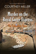 Murder on the Royal Gorge Express, A Columbine Caper - Hardcover