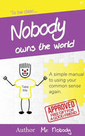 Nobody Owns The World: A simple manual to using your common sense again - Paperback