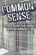 Common Sense Do Not Play The Game With An Inmate - Paperback