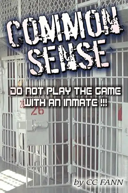 Common Sense Do Not Play The Game With An Inmate - Paperback