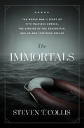 The Immortals: The World War II Story of Five Fearless Heroes, the Sinking of the Dorchester, and an Awe-Inspiring Rescue - Hardcover
