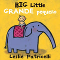 Big Little / Grande Pequeño: (A Playful Bilingual Spanish-English Concept Book of Opposites for Babies and Toddlers) - Board Book
