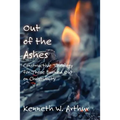 Out of the Ashes: Constructive Theology for Those Burned Out on Christianity - Paperback