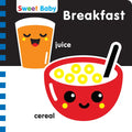 Sweet Baby: Breakfast: A High-Contrast Introduction to Mealtime - Board Book