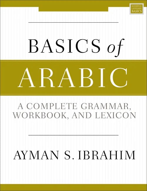 Basics of Arabic: A Complete Grammar, Workbook, and Lexicon - Paperback