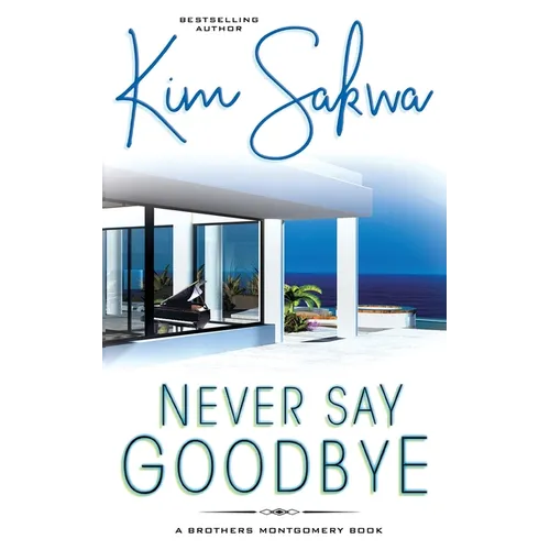 Never Say Goodbye: A Contemporary Romance With A Time Travel Twist - Paperback