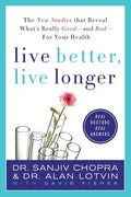 Live Better, Live Longer: The New Studies That Reveal What's Really Good--And Bad--For Your Health - Paperback