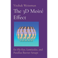 The 3D Moiré Effect: for Fly-Eye, Lenticular, and Parallax-Barrier Setups - Hardcover