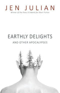 Earthly Delights and Other Apocalypses - Paperback