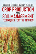 Crop Production and Soil Management Techniques for the Tropics - Paperback
