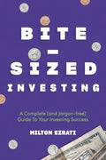 Bite-Sized Investing: A Complete (and Jargon-free) Guide To Your Investing Success - Paperback