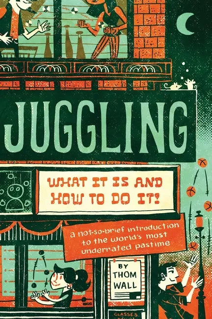 Juggling: What It Is and How to Do It - Paperback