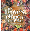 The Leaves Go Crunch Crunch: What Will You Hear when you Leave the Leaves? - Hardcover
